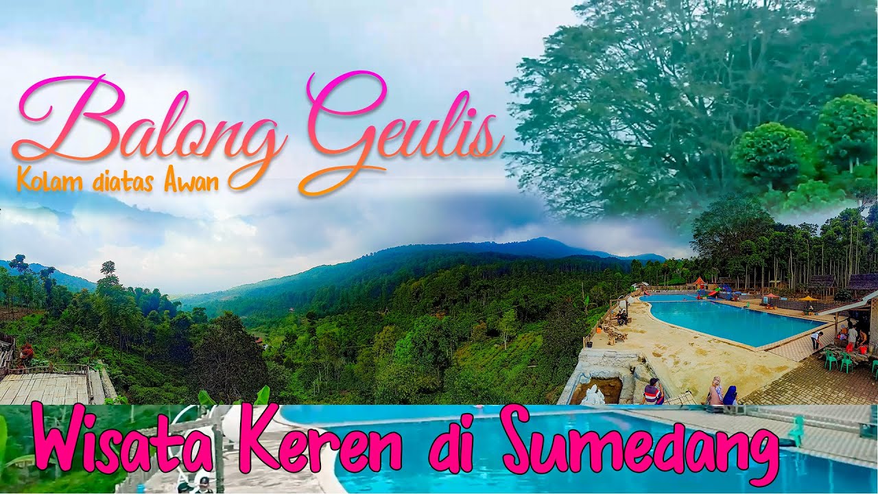 BALONG GEULIS - Kolam Renang Diatas Awan Sumedang - YouTube