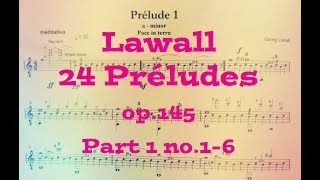 Lawall 24 Préludes part 1 1- 6 op.145 Gruorn 2017