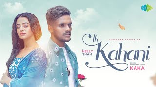 IK KAHANI :- KAKA (Official) HD Video || Helly Shah || Latest Punjabi Songs 2022