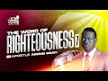 APOSTLE AROME OSAYI || THE WORD OF RIGHTEOUSNESS 7 REBROADCAST || THE REMNANT VOICE || 25TH OCT 2024