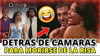 Bloopers y detras de camaras de EL CUERPO DEL DESEO (Las escenas mas graciosas que nunca se vieron)