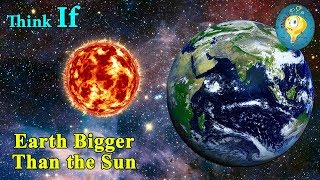 क्या हो जब धरती का आकार सूरज से बड़ा हो जाए| Think If The Sun Was Smaller Than The Earth| Earth Size