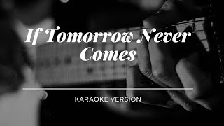 If Tomorrow Never Comes - Karaoke Version