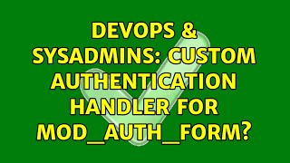 DevOps & SysAdmins: Custom Authentication handler for mod_auth_form?