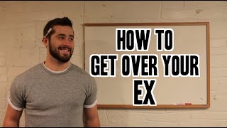 How To Get Over Your Ex