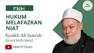 HUKUM MELAFAZKAN NIAT | Syaikh Ali Jum'ah Mesir