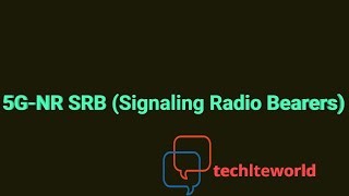 #5G-NR #SRB (Signaling Radio Bearers) (Day 9) || techlteworld (TLW)