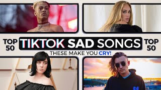Top 50 Sad Tiktok Songs That Make You Cry