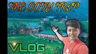 The Ooty Trip|| The Vlog