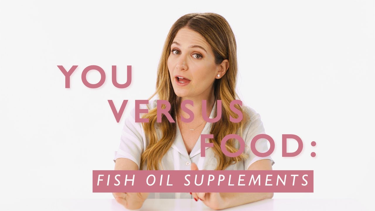 Fish Oil Benefits Explained By A Dietitian | You Versus Food | Well ...