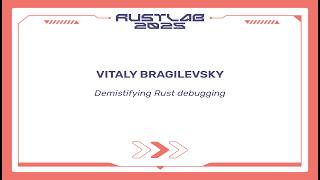 Demistifying Rust Debugging - Vitaly Bragilevsky