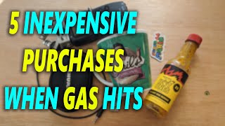 My TOP 5 Inexpensive Purchase Ideas When G.A.S. Hits!