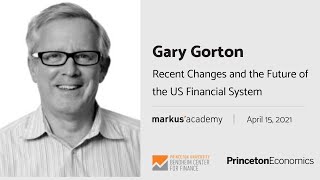 Gary Gorton on Recent Changes and the Future of the US Financial System