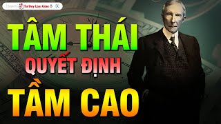 TÂM THÁI QUYẾT ĐỊNH TẦM CAO - RÈN MỖI NGÀY ĐỂ THÀNH CÔNG | Tư Duy Làm Giàu