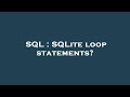 SQL : SQLite loop statements?