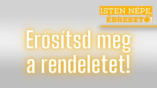 Isten népe, ébresztő! // Erősítsd meg a rendeletet! // 2023.10.28