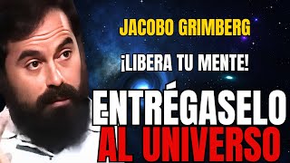 Entrégaselo al Universo y Libera tu MENTE de PREOCUPACIONES . Jacobo Grinberg