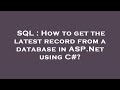SQL : How to get the latest record from a database in ASP.Net using C#?