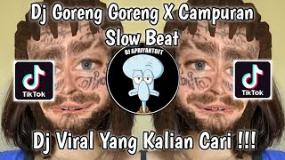 DJ GORENG GORENG X CAMPURAN SLOW BEAT VIRAL TIK TOK TERBARU 2022 MUSIC REMIX561