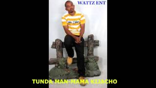 Tunda Man   Mama Kijacho  new audio