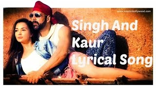 Singh & Kaur Full Lyrical Song  | Sing Is Bliing | Akshay Kumar |Raftaar |Manj Music | Nindy Kaur
