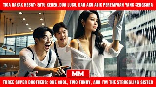 Tiga Kakak Hebat: Satu Keren, Dua Lucu, Dan Aku Adik Perempuan Yang Sengsara | Filem Asia