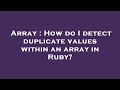 Array : How do I detect duplicate values within an array in Ruby?