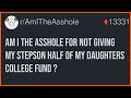 Am I The Asshole For Not Giving My Stepson Half Of My Daughters College Fund ?