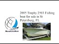 2005 Trophy 2503 Fishing boat for sale in St Petersburg, FL, $40,000.