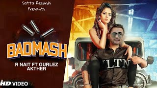 Badmash R nait Ft Gurlez Akther (Official video) Latest Punjabi Songs  2021 R nait new song