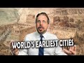 The Earliest Known Cities in the WORLD