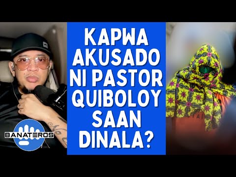 KAPWA AKUSADO NI PASTOR QUIBOLOY SAAN DINALA?