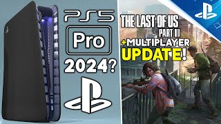 BIG PlayStation Updates! PS5 Pro in Development & Out in 2024? + The Last of Us Part 3 & Multiplayer