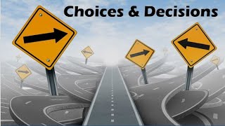 Choices and Decisions