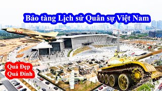 Bảo tàng Lịch sử Quân sự Việt Nam || Mãn Nhãn Trước Vẻ Đẹp Của Bảo Tàng