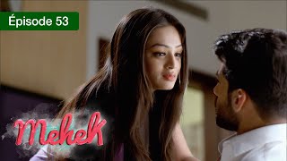 Mehek - EPS 53 - Zindagi Ki Mehek - Version Française - Complet - HD