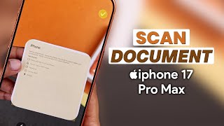 iPhone 17 Pro Max: Scan Documents Like a Pro [2 Quick Ways]