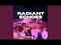 Radiant Echoes