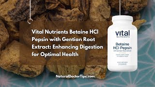 Vital Nutrients Betaine HCl Pepsin \u0026 Gentian Root Extract Supporting Digestion for Optimal Health