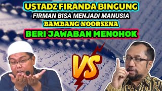 FIRMAN KOK JADI MANUSIA?? BEGINI JAWABAN CERDAS BAMBANG NOORSENA