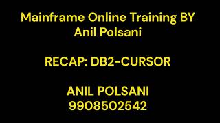 Mainframe - DB2 CURSOR -RECAP | NEW BATCH EACH MONTH | BY ANIL POLSANI | 9908502542 | INDIA