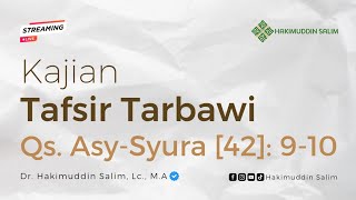 KAJIAN TAFSIR TARBAWI | QS. ASY-SYURA [42]: 9-10 | Dr. Hakimuddin Salim, Lc., MA