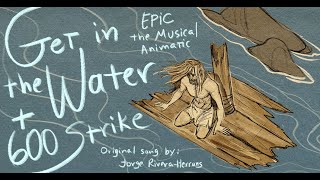 GET IN THE WATER + 600 STRIKE | Epic: The Musical Animatic | [FULL]