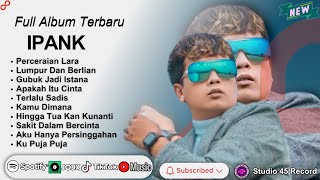 PERCERAIAN LARA - IPANK  FULL ALBUM TERBAIK 2024 || LUMPUR DAN BERLIAN || LAGU SLOW TERBARU 2024