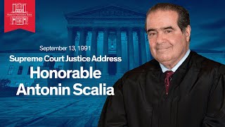 U.S. Supreme Court Justice Address: Hon. Antonin Scalia (September 13, 1991)