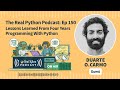 Lessons Learned From Four Years Programming With Python | Real Python Podcast #150