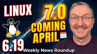 Linux 7.0 Confirmed for April - Kernel 6.19 Released with Major Upgrades