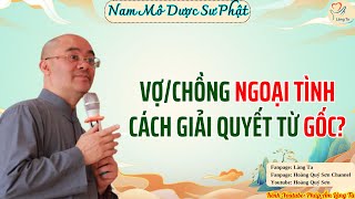 [25] Vợ/Chồng Ngoại Tình, Cách Giải Quyết Từ Gốc - Thầy Hoàng Quý Sơn | Pháp Âm Làng Ta |