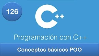 126. Programación en C++ || POO || Conceptos básicos de Programación Orientada a Objetos (POO)