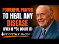 Powerful Prayer To Heal Any Disease (Even If You Doubt It) | Kenneth E. Hagin style)